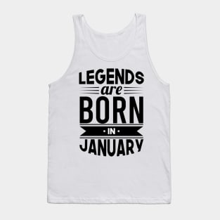 Legends Are Born In January - Gift Idea Tank Top